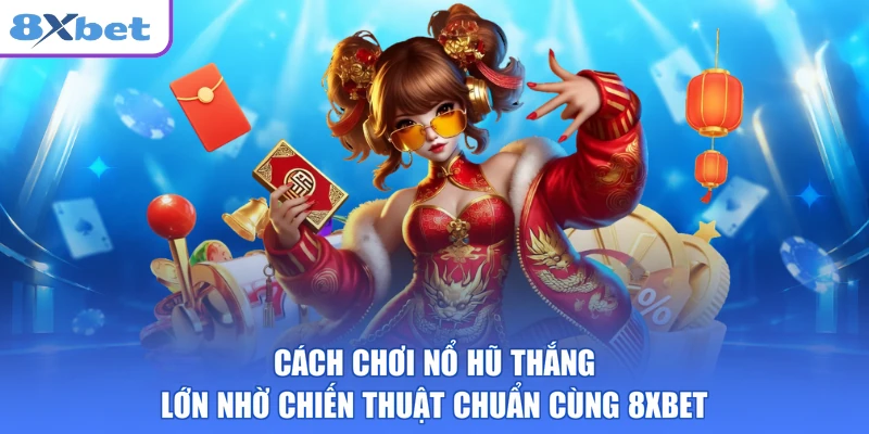 Cách chơi nổ hũ phân bổ nguồn vốn cùng thời điểm dừng hũ chuẩn xác