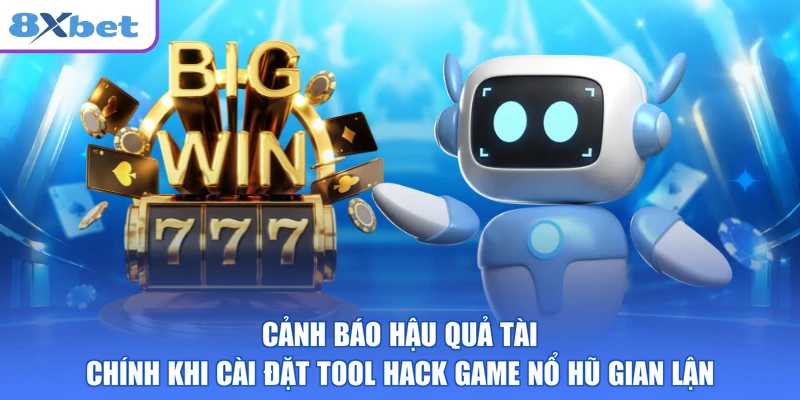 Cảnh báo hậu quả tài chính khi cài đặt tool hack game nổ hũ gian lận