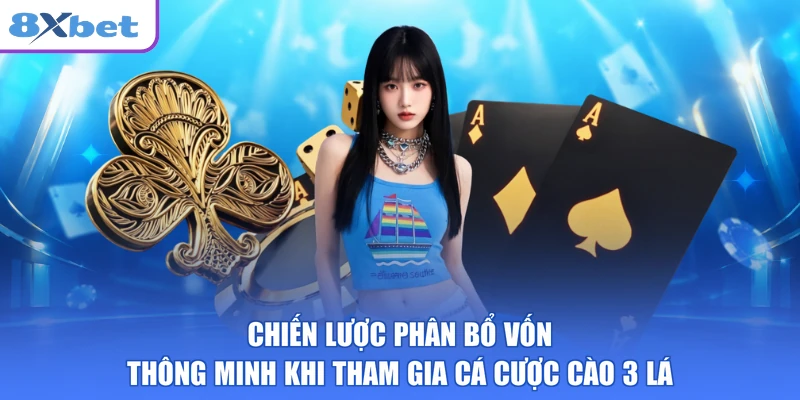Chiến lược phân bổ vốn thông minh khi tham gia cá cược cào 3 lá