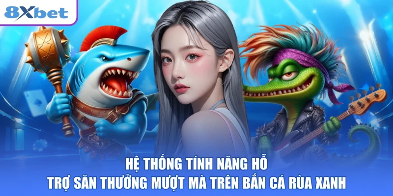 Hệ thống tính năng hỗ trợ săn thưởng mượt mà trên bắn cá rùa xanh