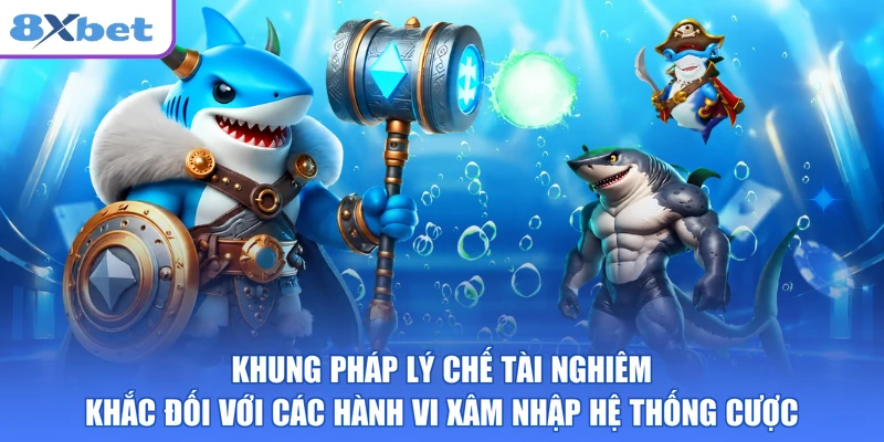 Khung pháp lý chế tài nghiêm khắc đối với các hành vi xâm nhập hệ thống cược