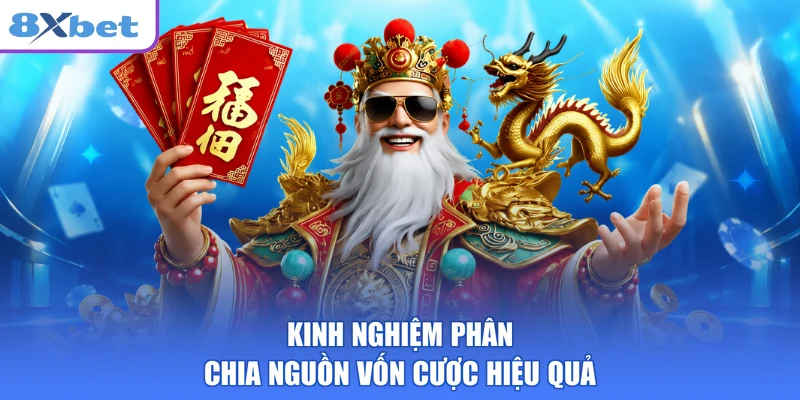 Kinh nghiệm phân chia nguồn vốn cược hiệu quả