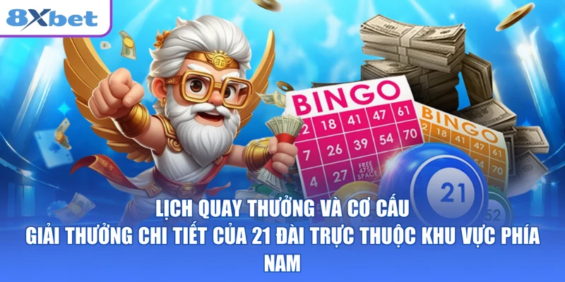 Lịch quay thưởng và cơ cấu giải thưởng chi tiết của 21 đài trực thuộc khu vực phía Nam