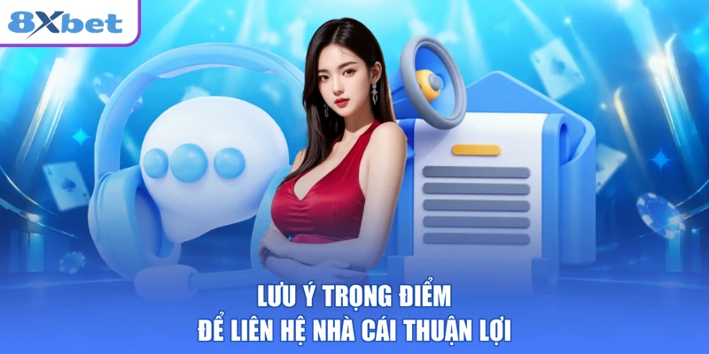 Lưu ý trọng điểm để liên hệ nhà cái thuận lợi
