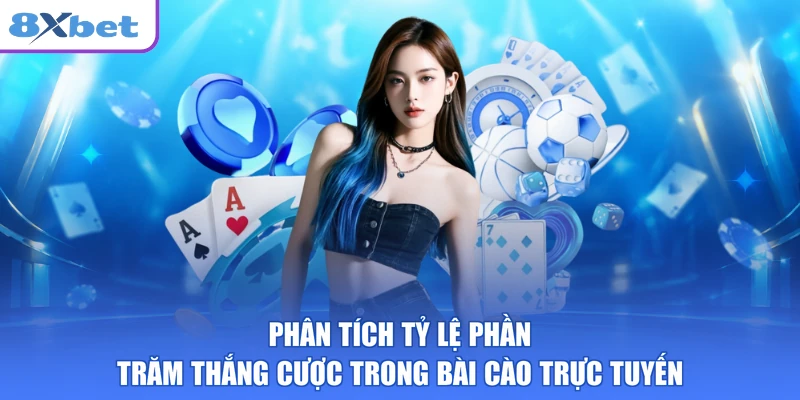 Phân tích tỷ lệ phần trăm thắng cược trong bài cào trực tuyến