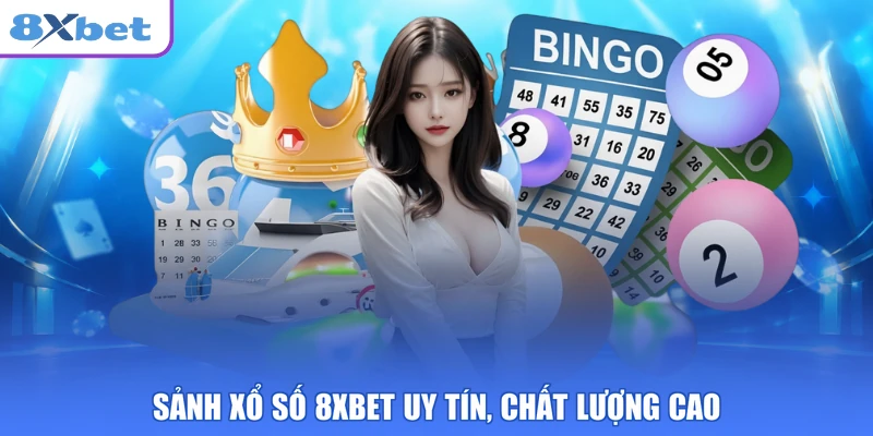 Sảnh xổ số 8XBET uy tín, chất lượng cao