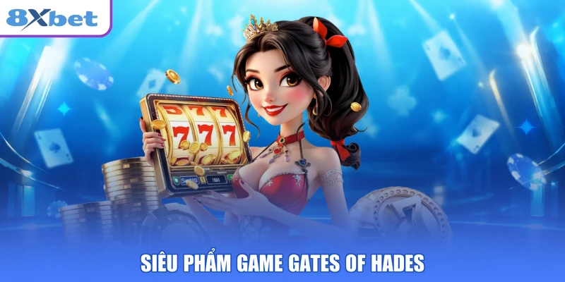 Siêu phẩm Game Gates Of Hades