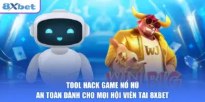 Tool Hack Game Nổ Hũ An Toàn Dành Cho Mọi Hội Viên Tại 8XBET