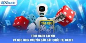 Tool Hack Tài Xỉu Và Góc Nhìn Chuyên Sâu Đặt Cược Tại 8XBET