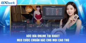 Xóc Đĩa Online Tại 8XBET Mẹo Cược Chuẩn Xác Cho Mọi Cao Thủ